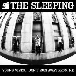 The Sleeping : Young Vibes…Don't Run Away From Me